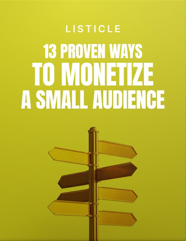 13 Proven Ways to Monetize a Small Audience Listicle